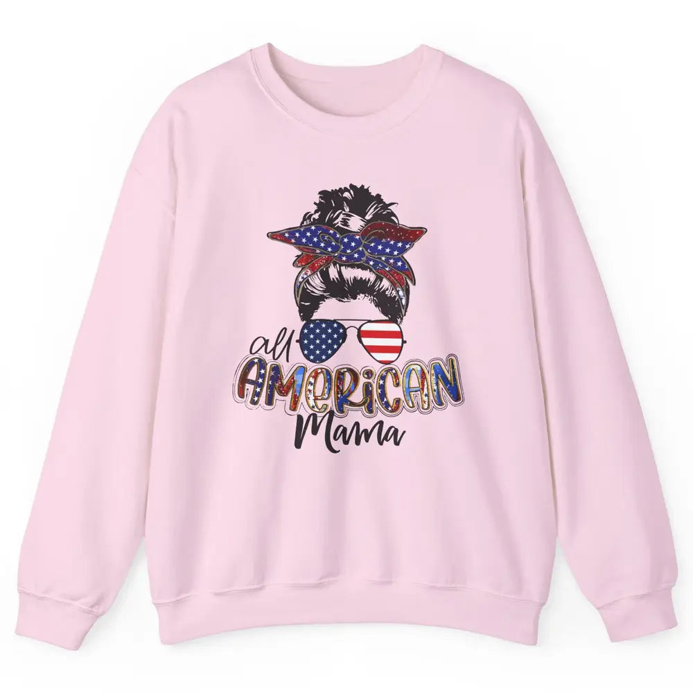 All American Mama Messy Bun 4th Of July US Flag Patriot Gift Unisex Crewneck Sweatshirt