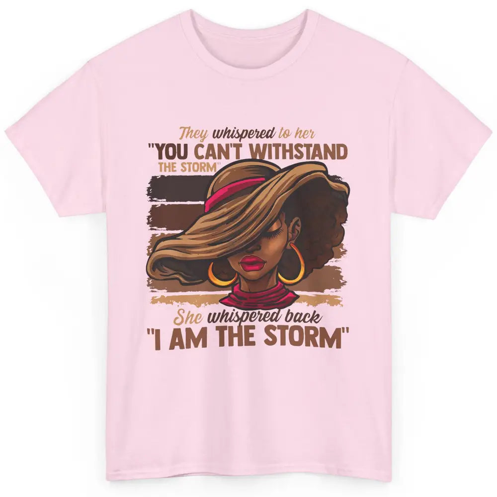 Afro Woman I Am The Storm Black Empowerment Melanin Girls Classic Unisex T-Shirt