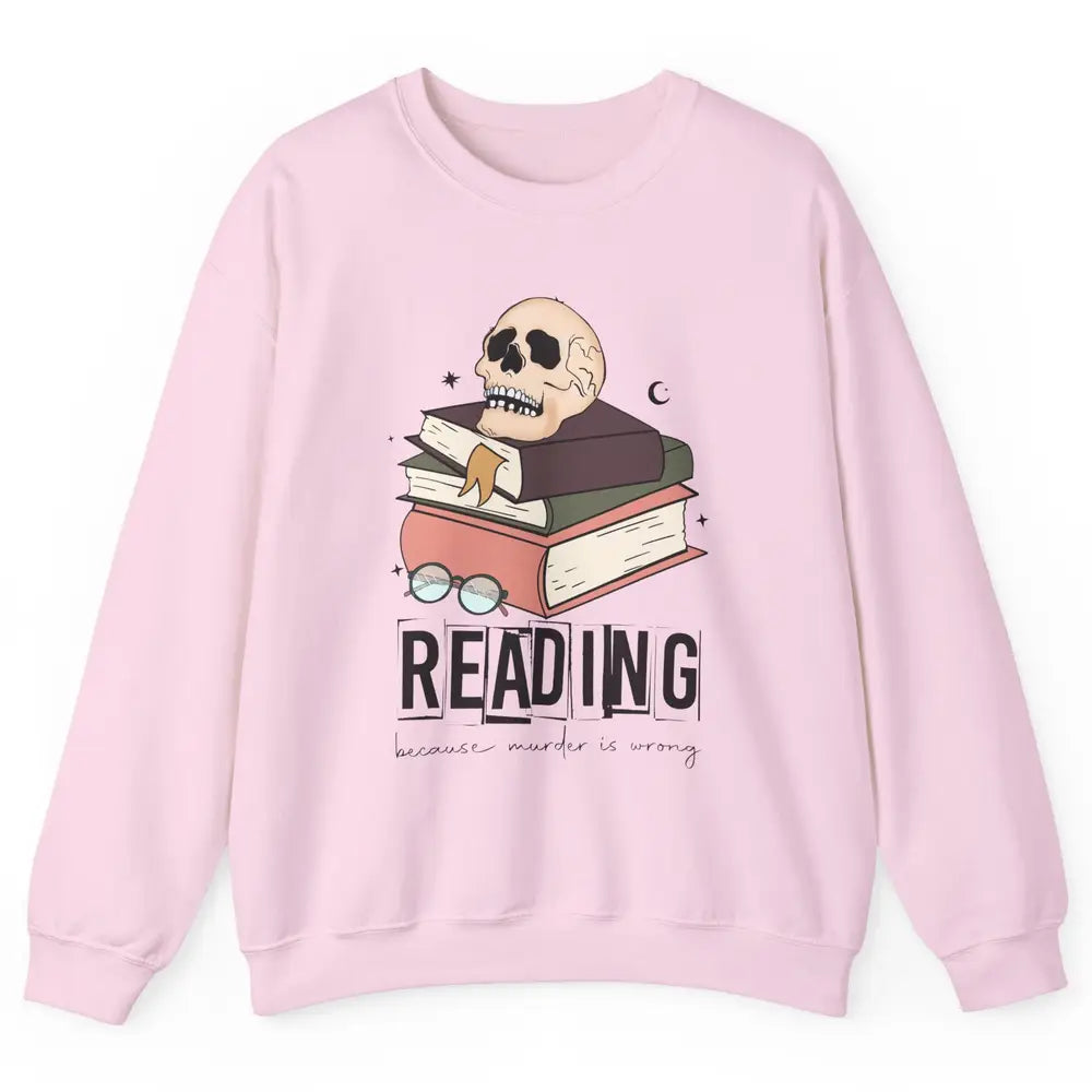 Retro Skull Books Reading Because Murder Is Wrong Booknerd Unisex Crewneck Sweatshirt