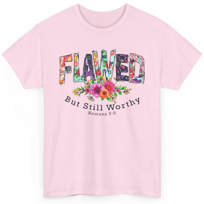 Floral Flawed But Still Worthy Bible Verse Lord Christian Classic Unisex T-Shirt