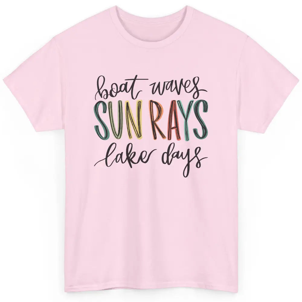 Boat Waves Sun Rays Ain't Nothing Like Lake Days Lake Life Classic Unisex T-Shirt