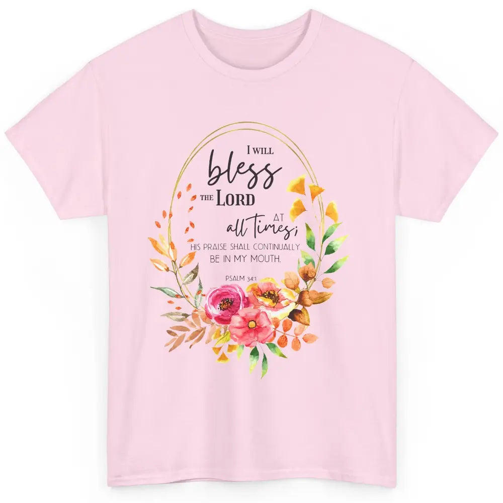 Floral Bless The Lord At All Times Bible Verse Christian Classic Unisex T-Shirt