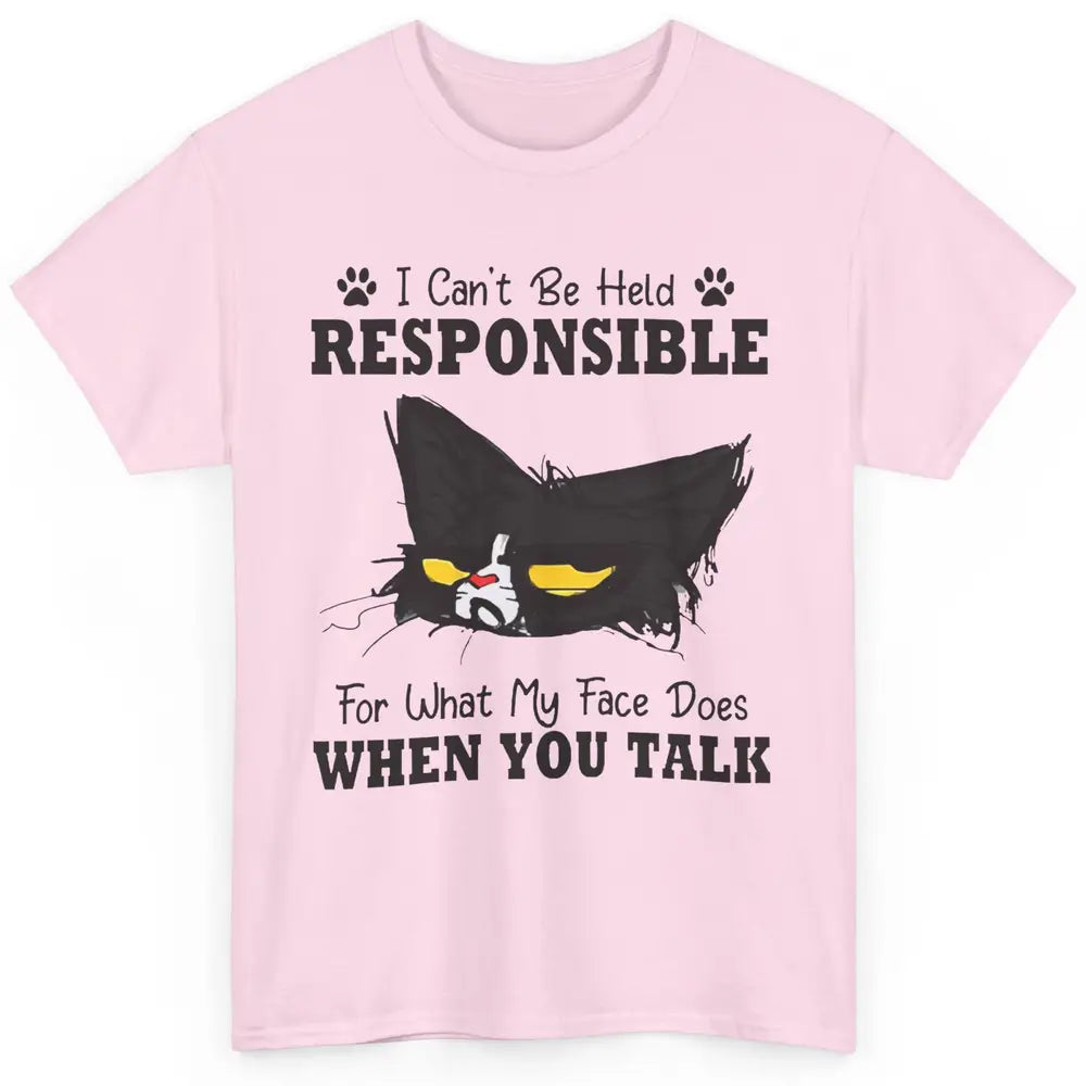 Funny Cat I Can't Be Held Responsible What My Face Sarcastic Classic Unisex T-Shirt