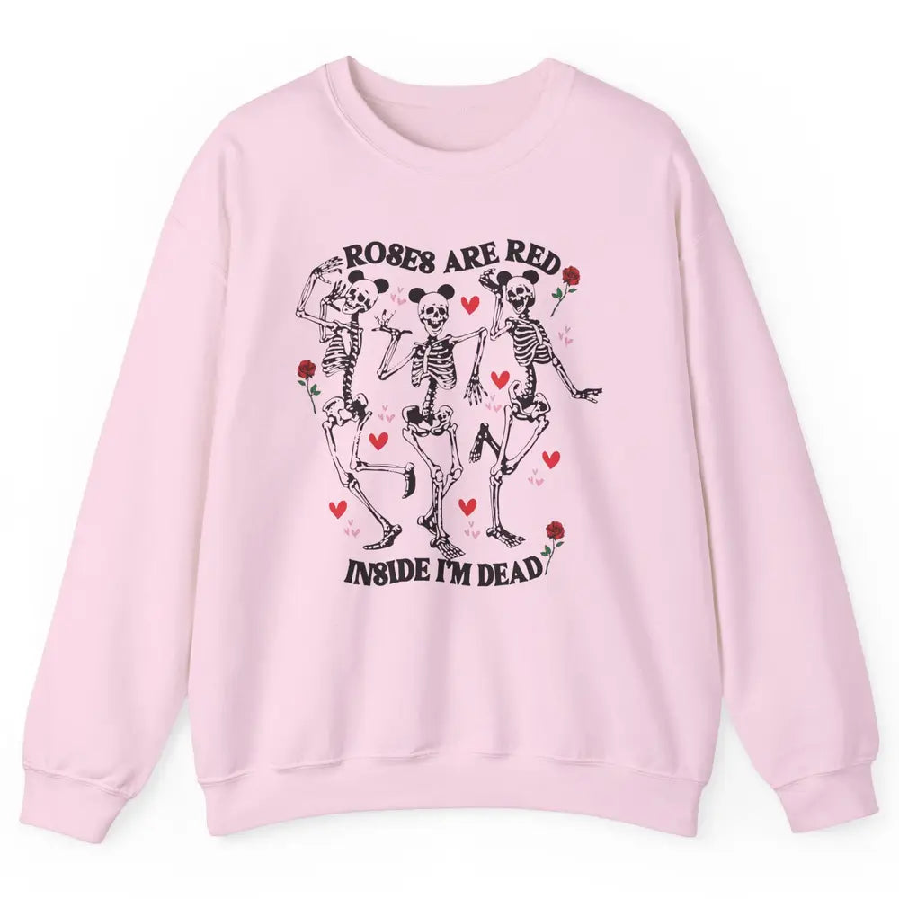 Skeleton Dancing Roses Are Red Inside I'm Dead Valentine Day Unisex Crewneck Sweatshirt