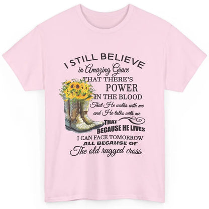 Sunflower Boots I Still Believe In Amazing Grace Christian Classic Unisex T-Shirt