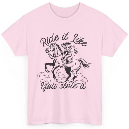 Vintage Cowgirl Riding Horse Ride It Like You Stole Western Classic Unisex T-Shirt