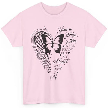 Angel Wing Butterfly My Heart Was Not Ready Memorial Gift Classic Unisex T-Shirt