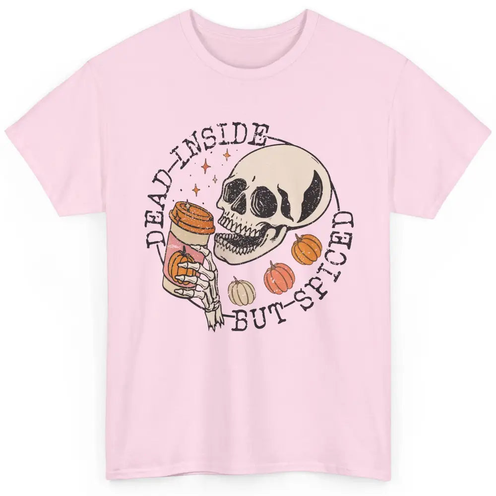 Fall Coffee Skeleton Dead Inside But Spiced Pumpkin Spice Classic Unisex T-Shirt