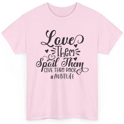 Funny Auntie Life Love Them Spoil Them Give Them Back Classic Unisex T-Shirt