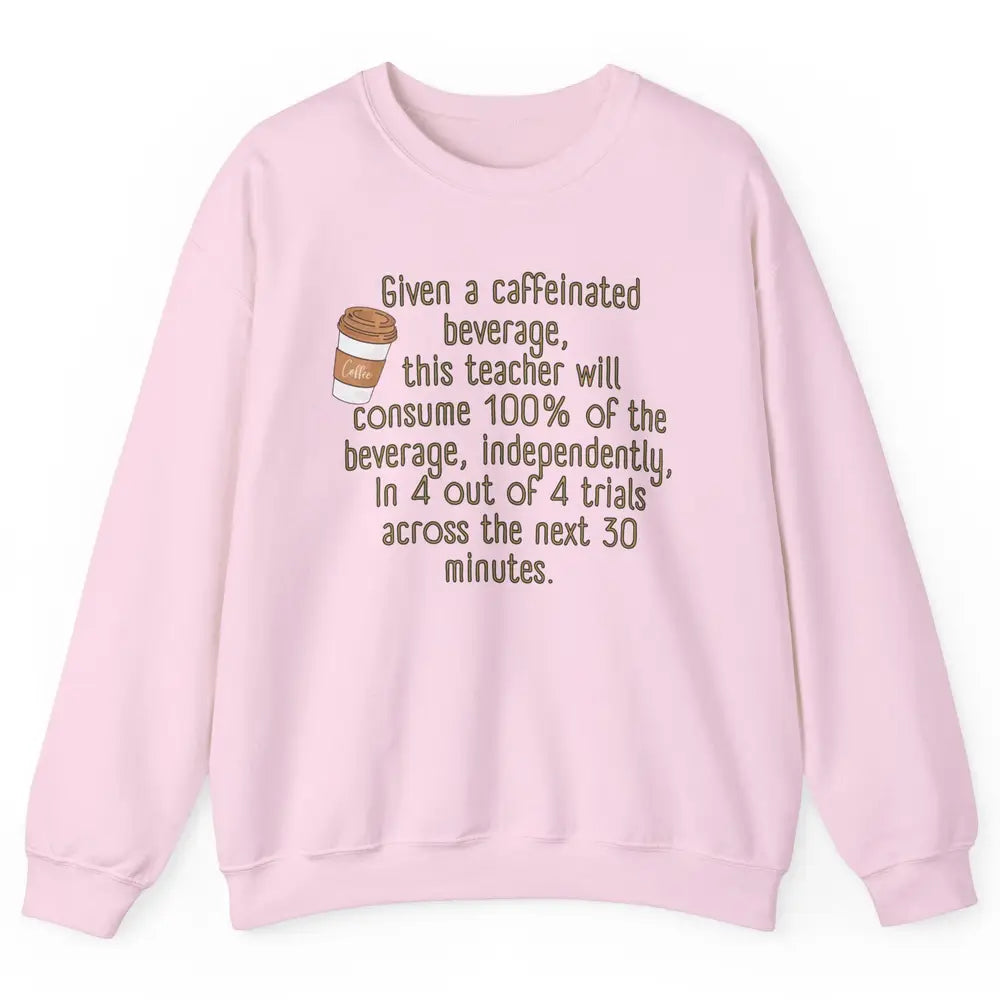 Special Education Teacher Need Coffee Caffeinated Teacher Unisex Crewneck Sweatshirt