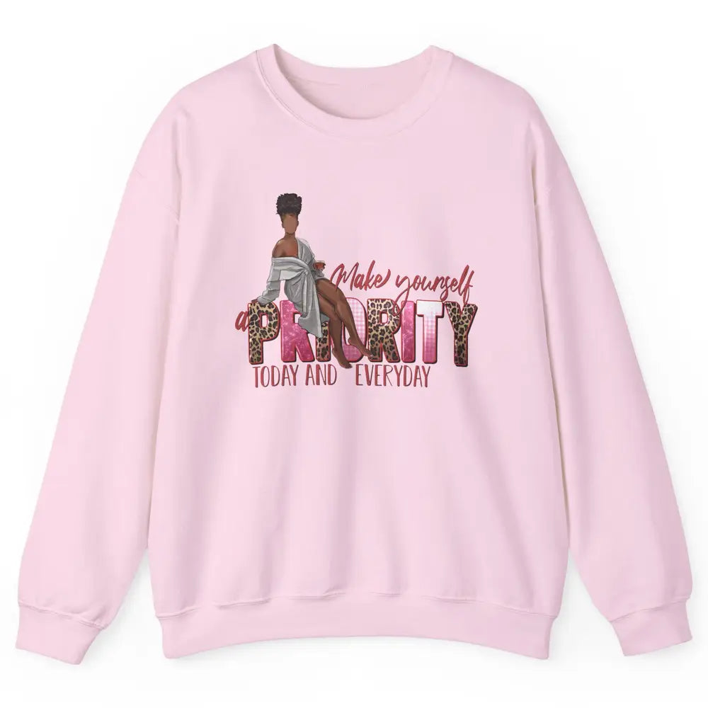 Afro Woman Make Yourself Priority Everyday Black Woman Pride Unisex Crewneck Sweatshirt