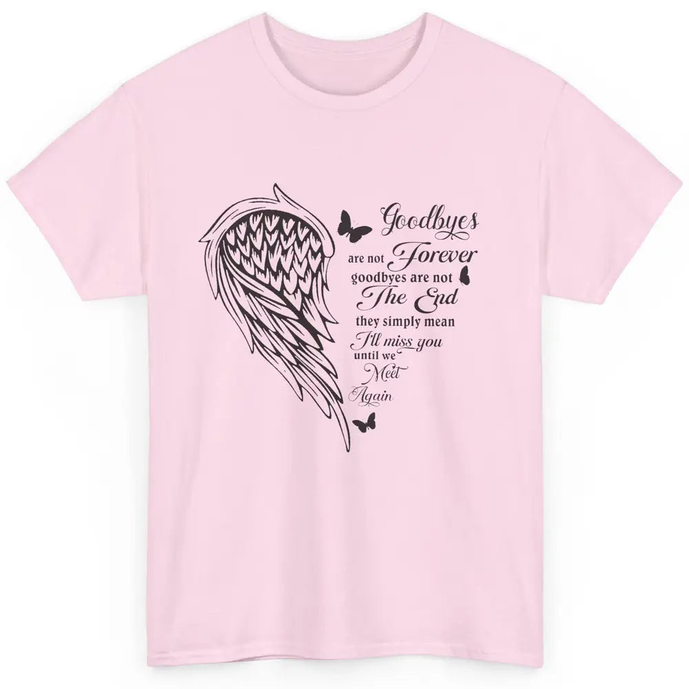 Angel Wing Butterfly Goodbyes Are Not The End Loving Memory Classic Unisex T-Shirt