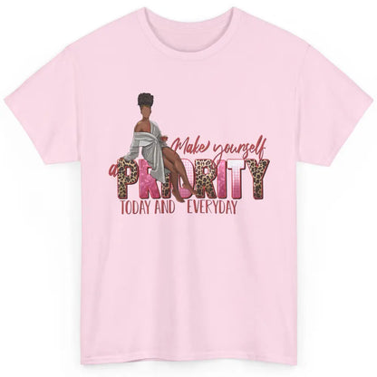 Afro Woman Make Yourself Priority Everyday Black Woman Pride Classic Unisex T-Shirt