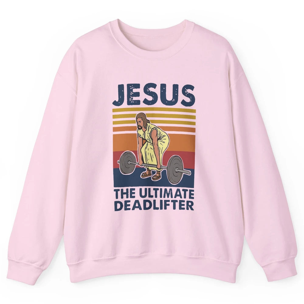 Vintage Jesus The Ultimate Deadlifter Gym Christian Faith Unisex Crewneck Sweatshirt