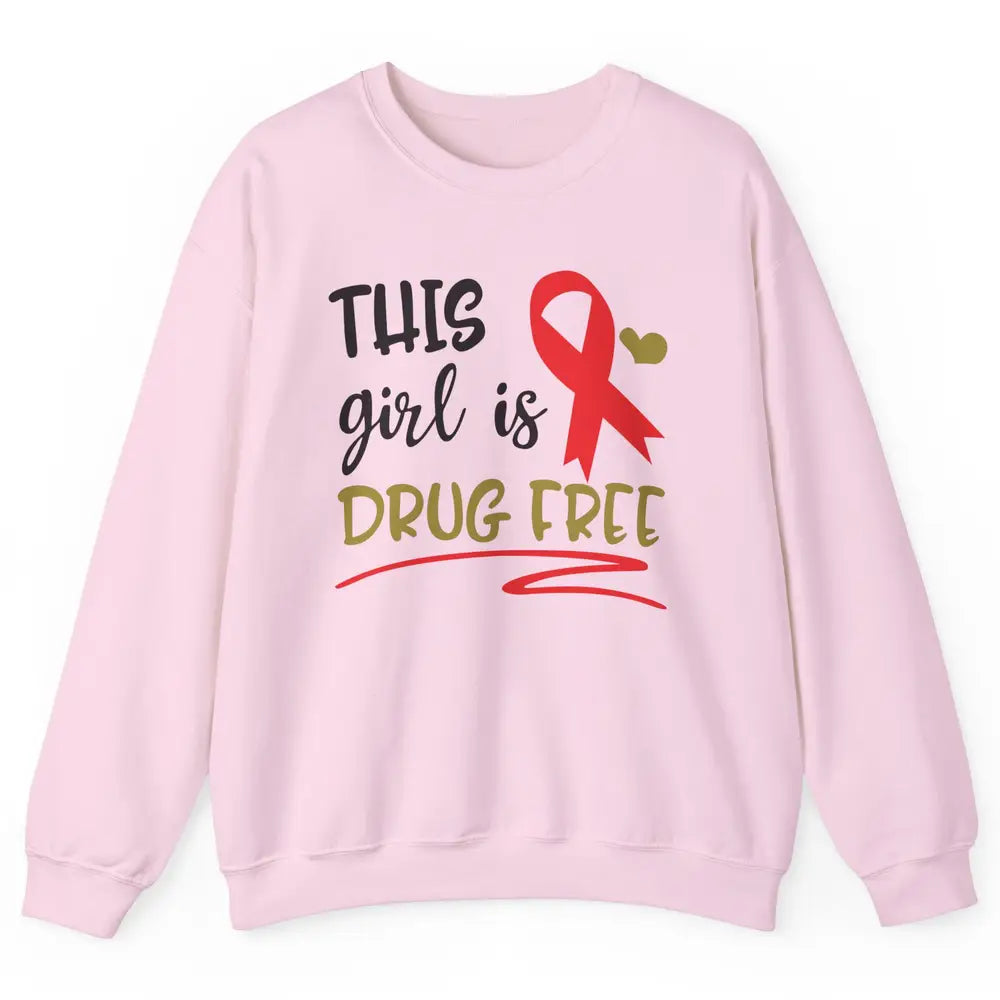 This Girl Is Drug Free Red Ribbon Week Say No To Drugs Unisex Crewneck Sweatshirt