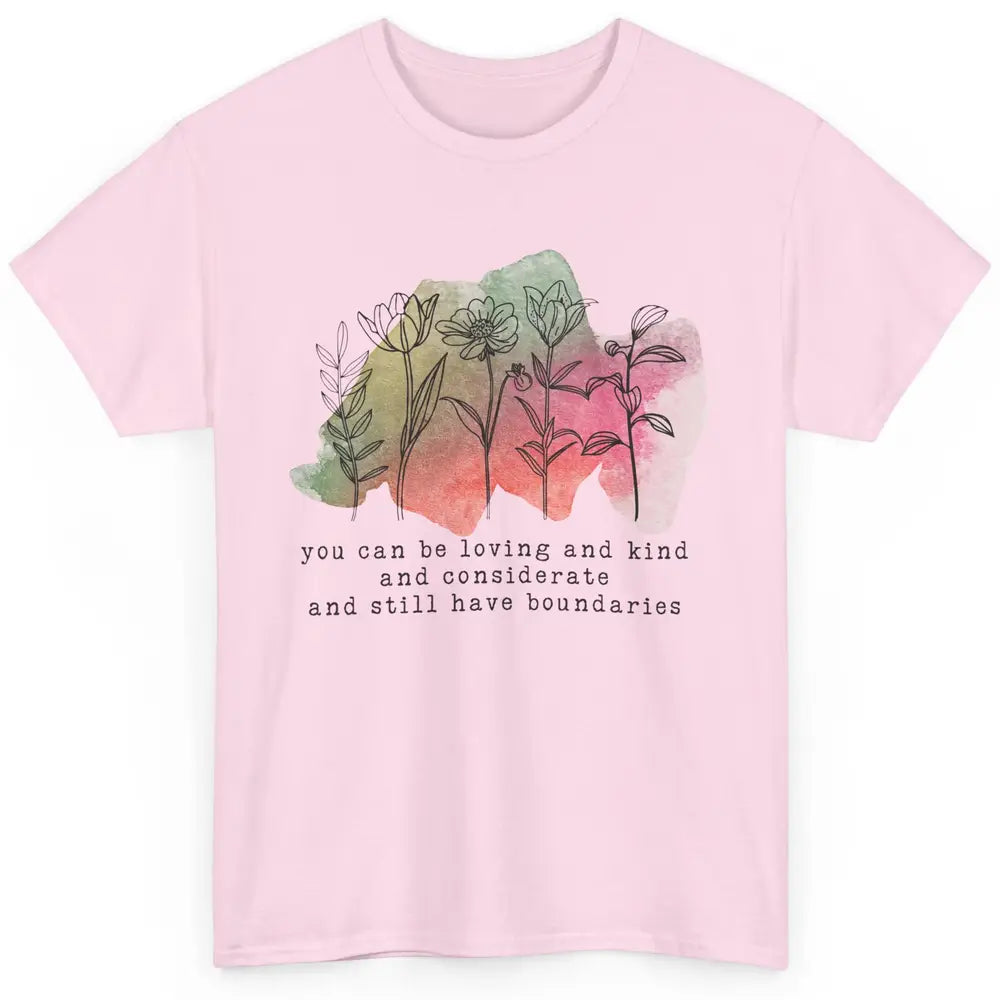 Wildflowers Boundaries Self Love Mental Health Therapist Classic Unisex T-Shirt