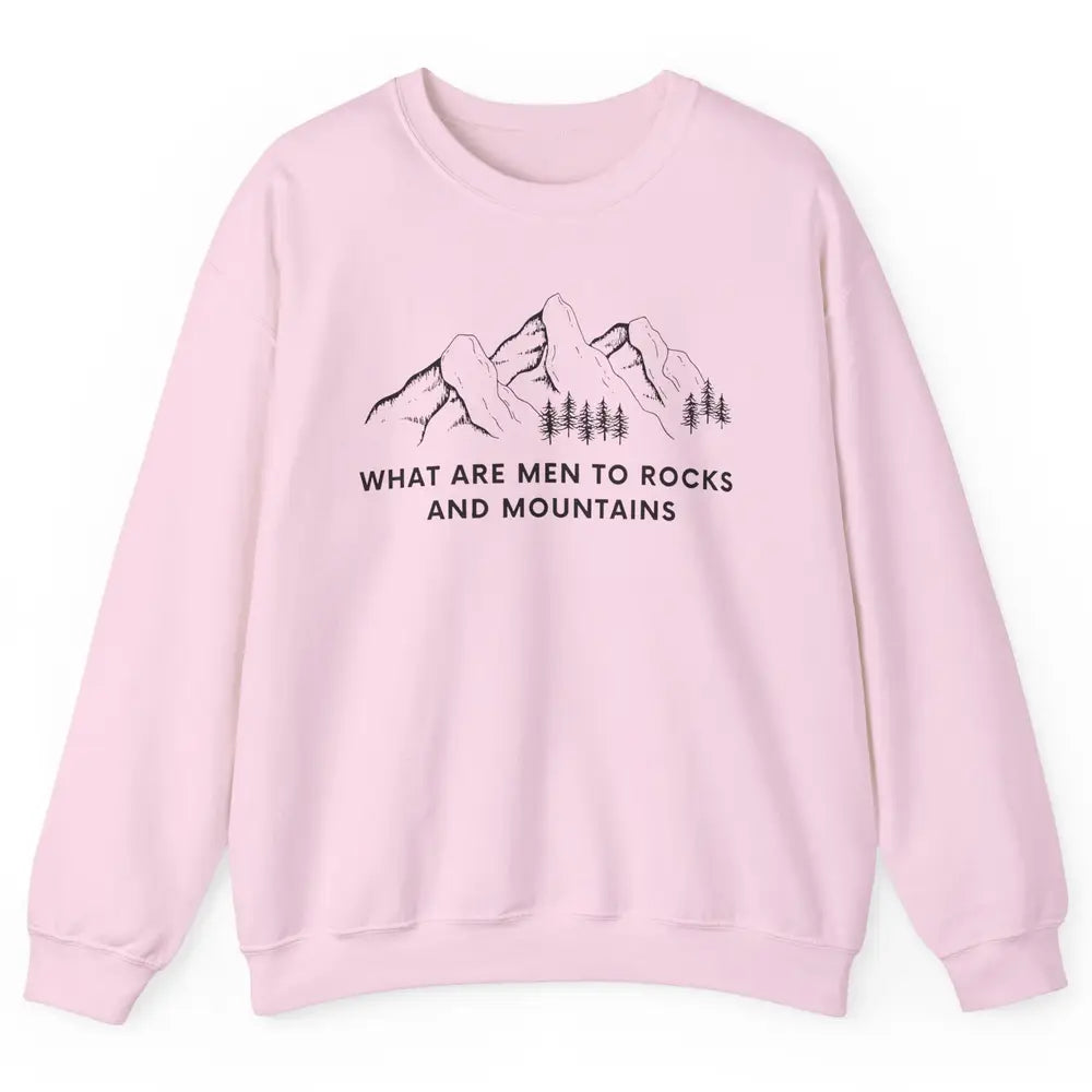 What Are Men To Rocks And Mountains Adventures Travels Unisex Crewneck Sweatshirt