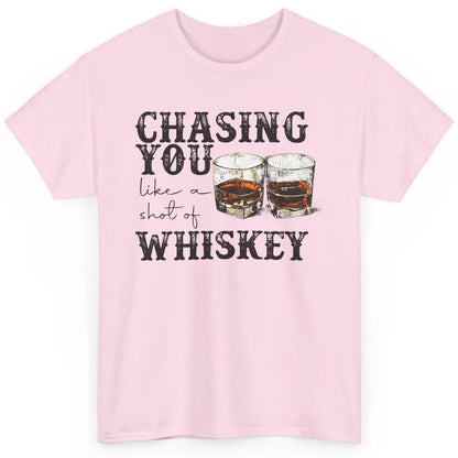 Chasing You Like Of Shot Whiskey Western Country Cowboy Gift Classic Unisex T-Shirt