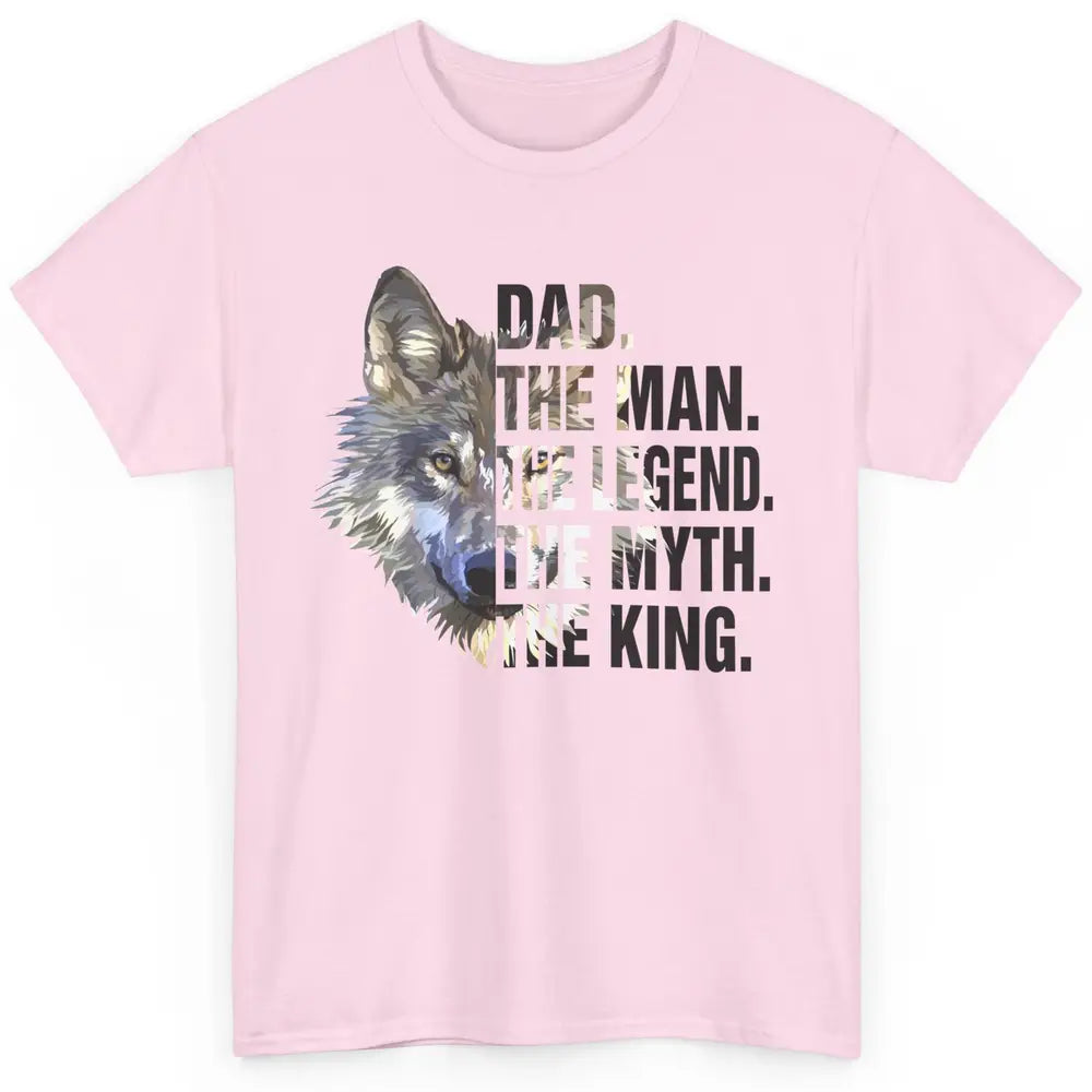 Wolf Dad The Man The Legend The Myth The King Fathers Day Classic Unisex T-Shirt