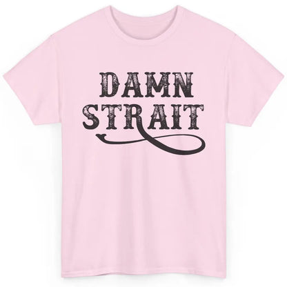 Retro Southern Cowboy Damn Strait Western Country Music Classic Unisex T-Shirt