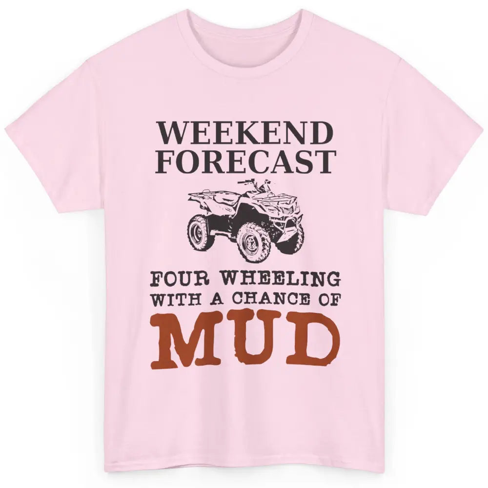 Dirty 4 Wheeler Chance Riding Truck Mud UTV ATV SXS Offroad Classic Unisex T-Shirt