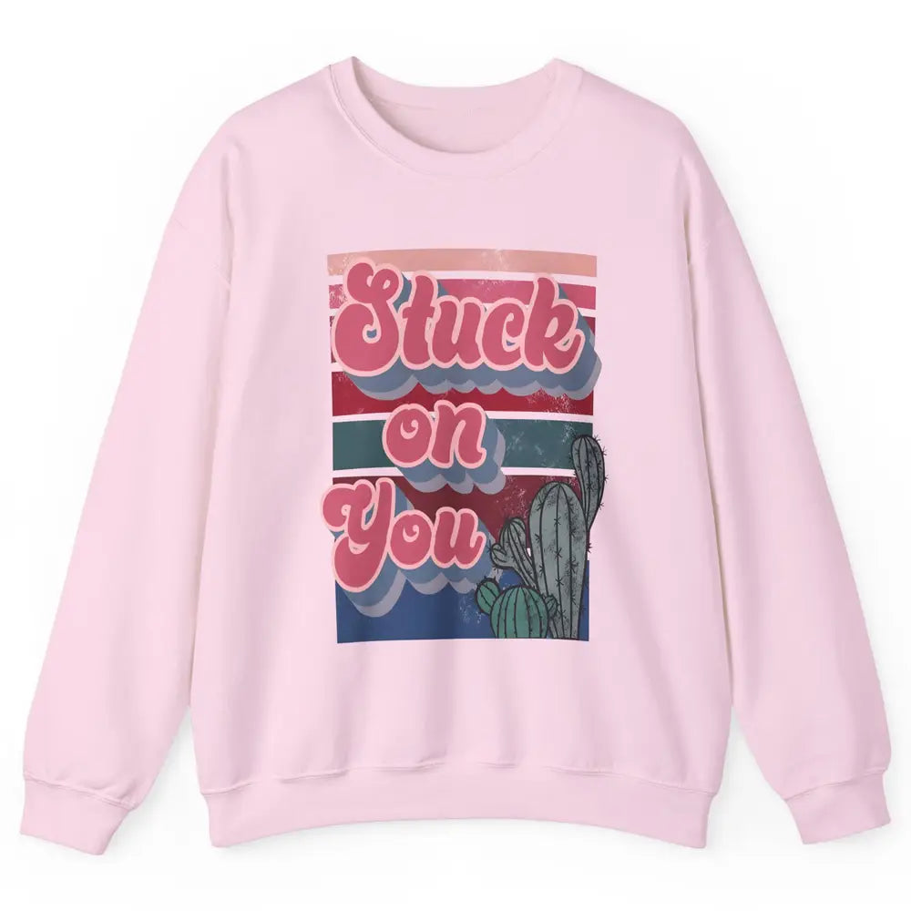 Stuck On You Cactus Plant Vintage Cowboy Valentine Day Retro Unisex Crewneck Sweatshirt