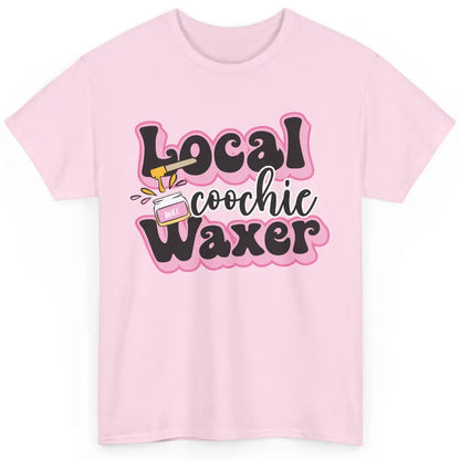 Wax Specialist Local Coochie Waxer Cosmetology Wax Hustler Classic Unisex T-Shirt