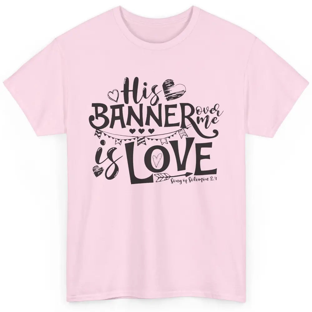 Christian His Banner Over Me Is Love Bible Verse Religious Classic Unisex T-Shirt