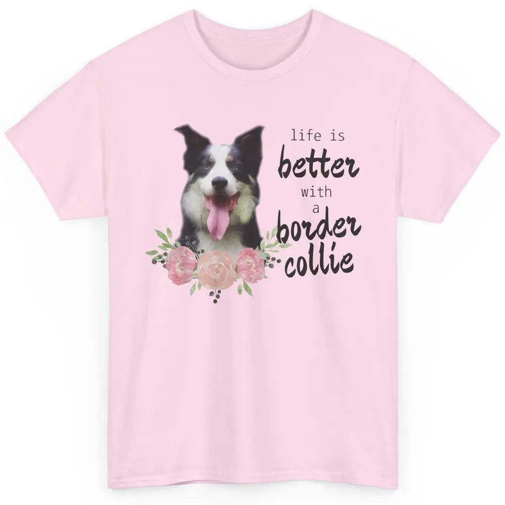 Floral Life Is Better With Border Collie Dog Mom Mothers Day Classic Unisex T-Shirt