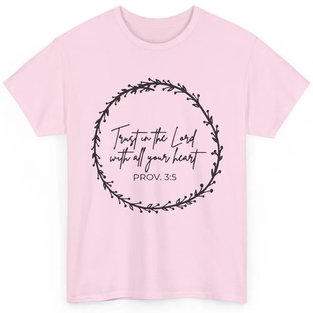 Floral Trust In The Lord With All Heart Christian Religious Classic Unisex T-Shirt