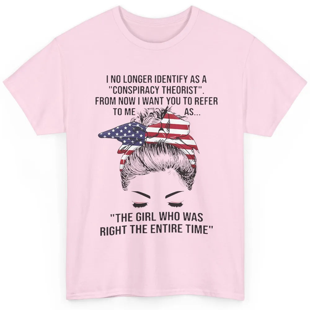 America Girl I No Longer Identify As A Conspiracy Theorist Classic Unisex T-Shirt