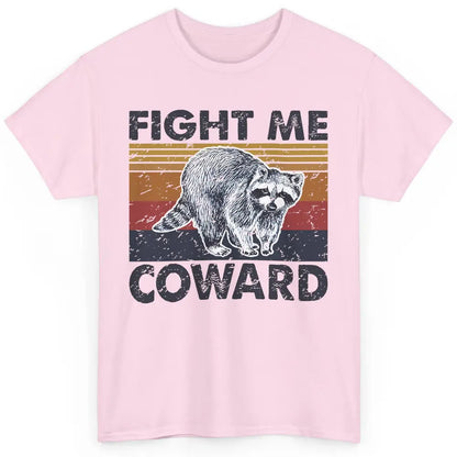 Vintage Raccoon Fight Me Coward Sarcastic Racoon Inspiration Classic Unisex T-Shirt