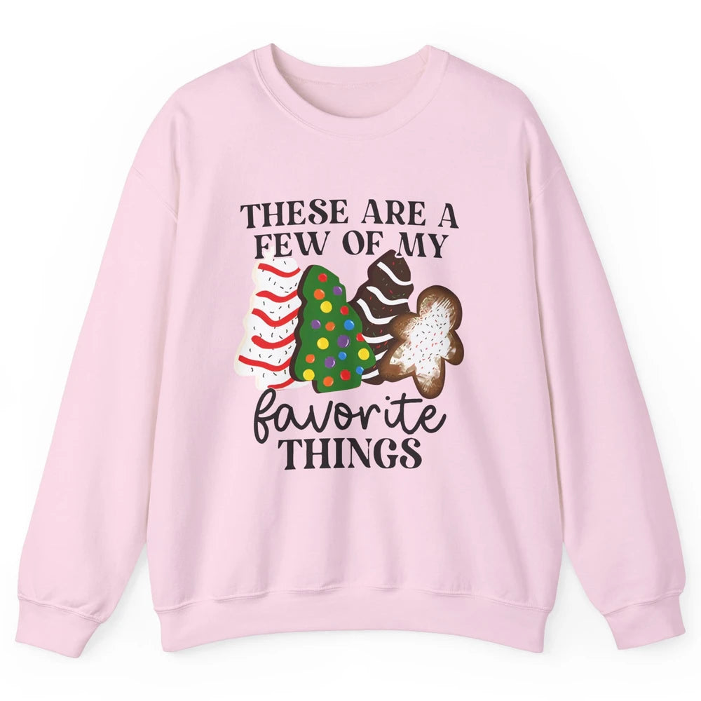 Christmas Tree Cakes These Are A Few Of My Favorite Things Unisex Crewneck Sweatshirt