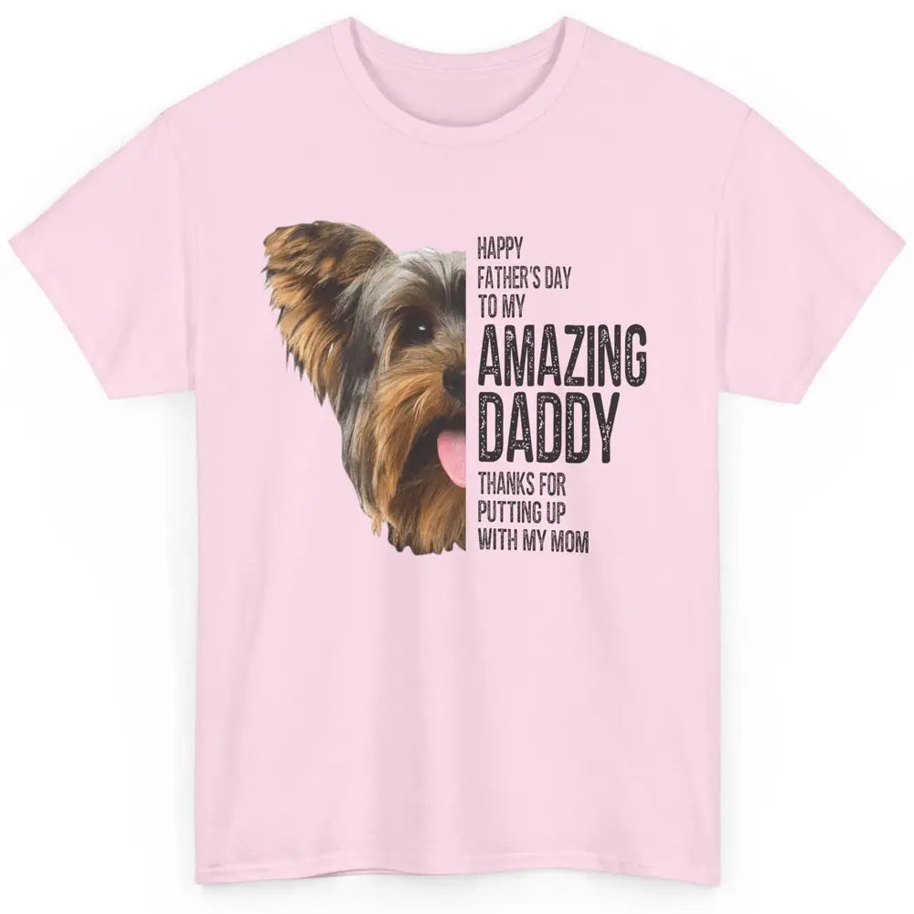 Yorkie Happy Fathers Day To My Amazing Dad Yorkshire Terrier Classic Unisex T-Shirt