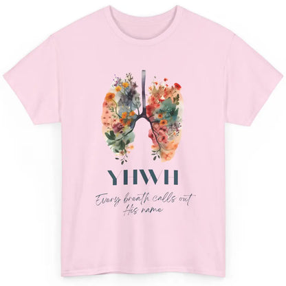 Christian Floral Lungs YHWH His Name Is Sound Of Our Breath Classic Unisex T-Shirt