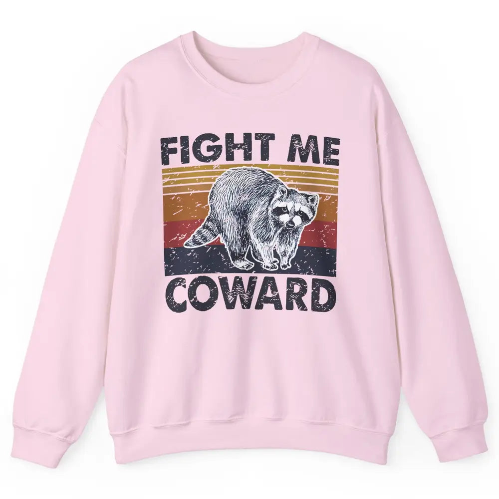 Vintage Raccoon Fight Me Coward Sarcastic Racoon Inspiration Unisex Crewneck Sweatshirt