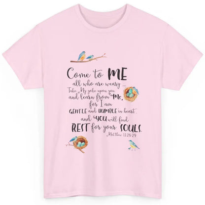 Christian Come To Me Who Are Weary Bible Verse Inspirational Classic Unisex T-Shirt