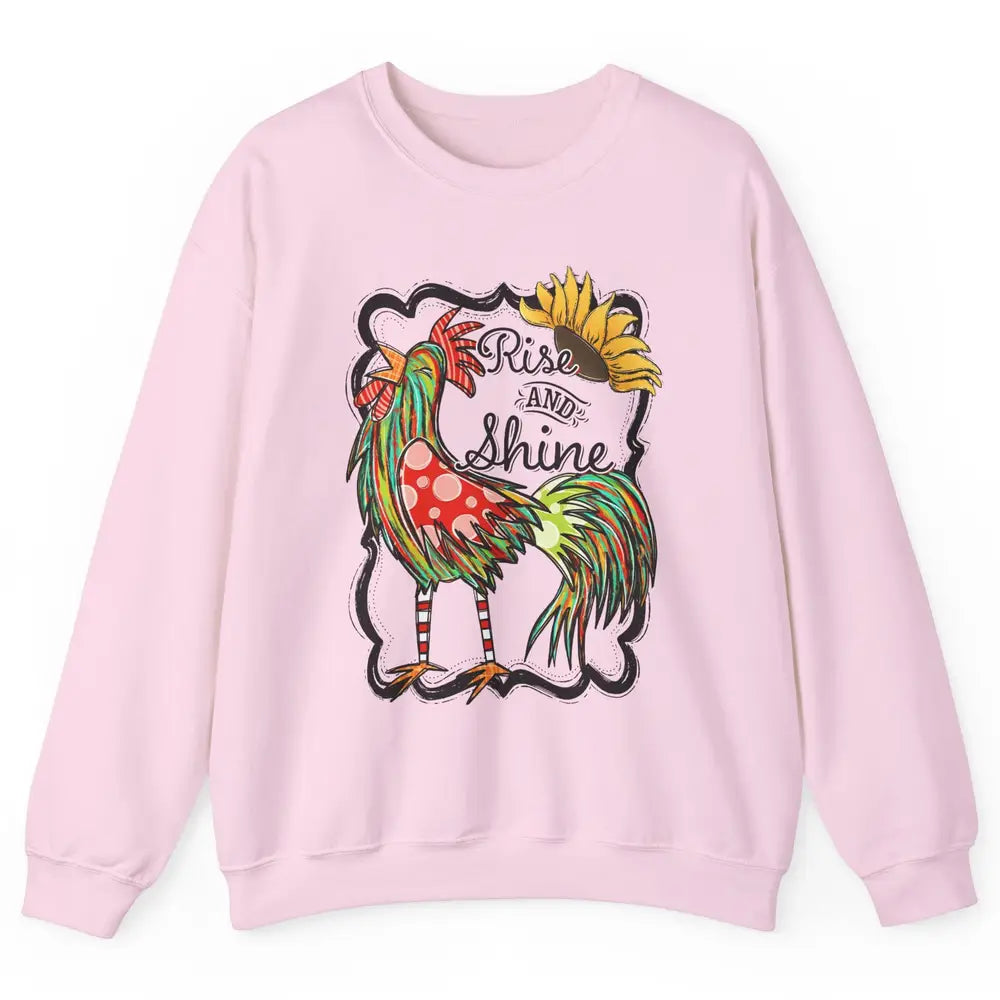 Sunflower Chicken Rooster Rise And Shine Western Motivation Unisex Crewneck Sweatshirt