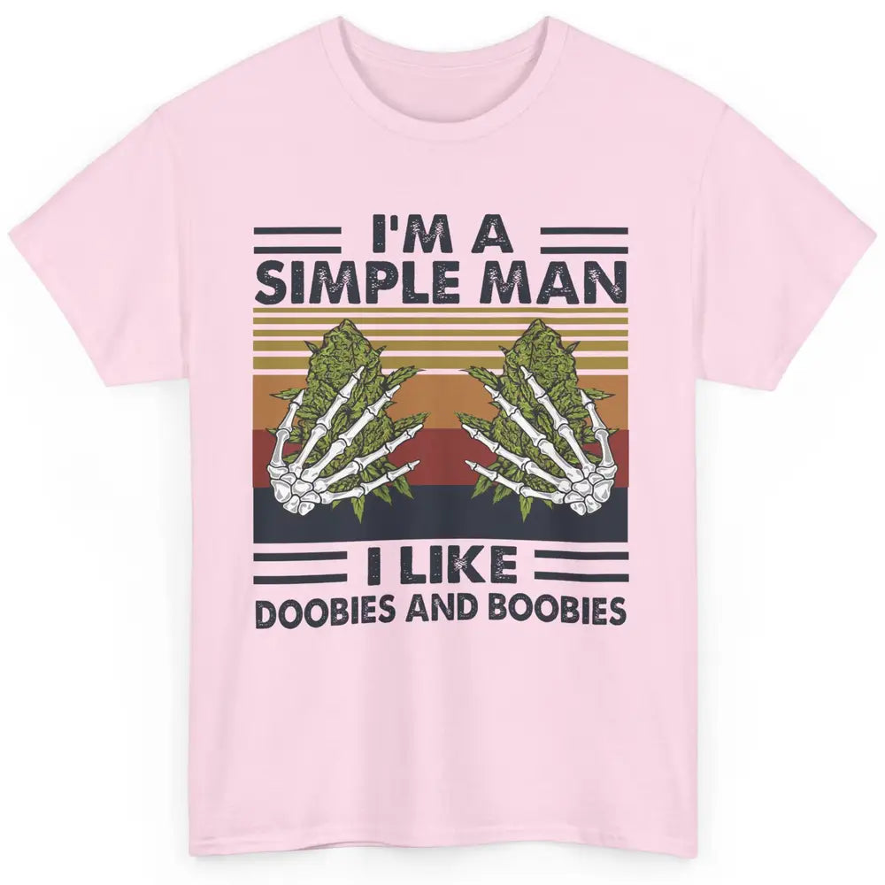 Vintage Weed I Am A Simple Man Like Doobies and Boobies Classic Unisex T-Shirt