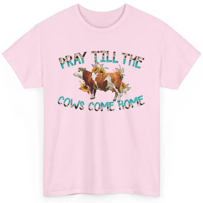 Sunflower Cow Pray Till The Cows Come Home Western Heifer Classic Unisex T-Shirt