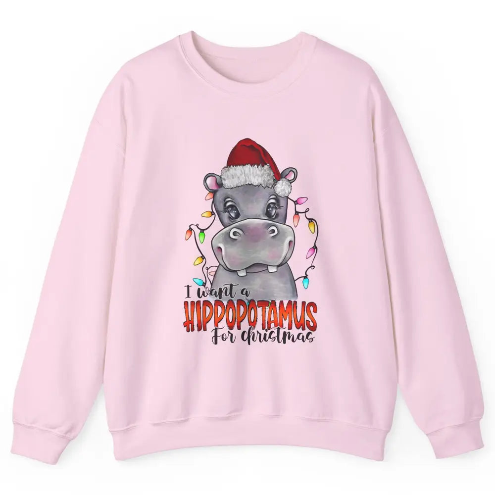 Funny I Want A Hippopotamus for Christmas Santa Hippo Gift Unisex Crewneck Sweatshirt