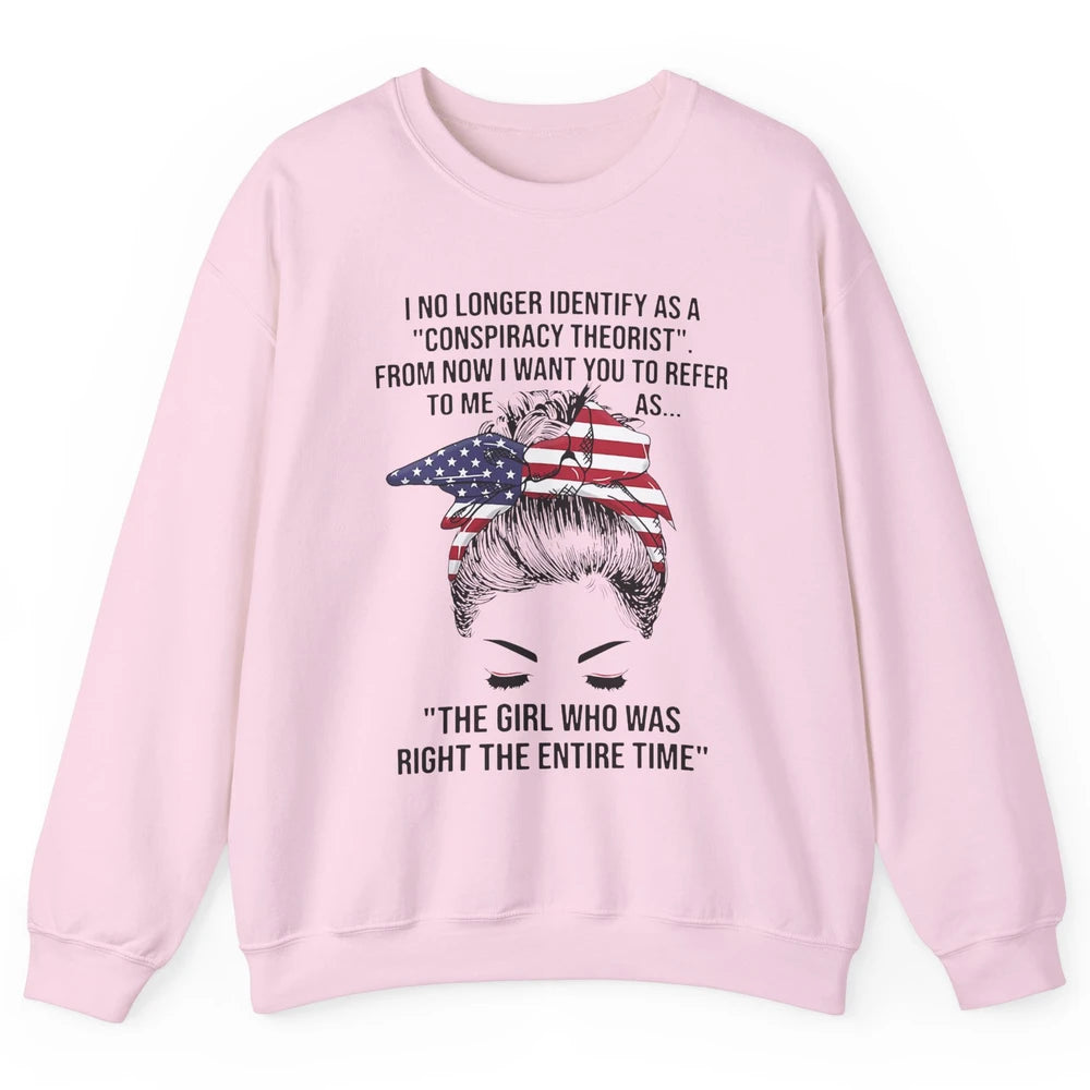 America Girl I No Longer Identify As A Conspiracy Theorist Unisex Crewneck Sweatshirt