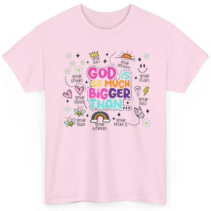 Christian God Is So Much Bigger Than Your Fear Religious Classic Unisex T-Shirt