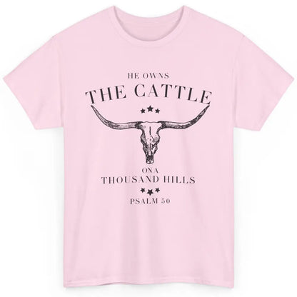 Bull Skull He Owns The Cattle On Thousand Hill Bible Western Classic Unisex T-Shirt