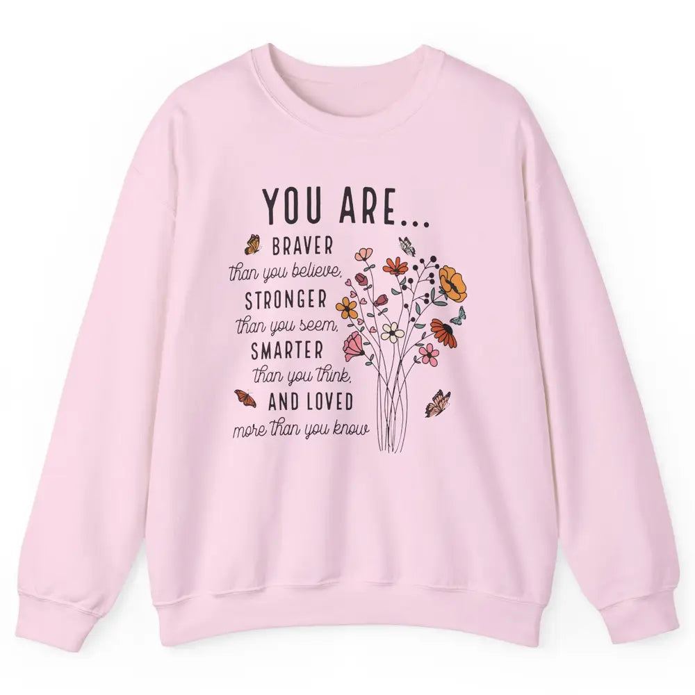 Wildflowers You Are Braver Than You Believe Inspirational Unisex Crewneck Sweatshirt