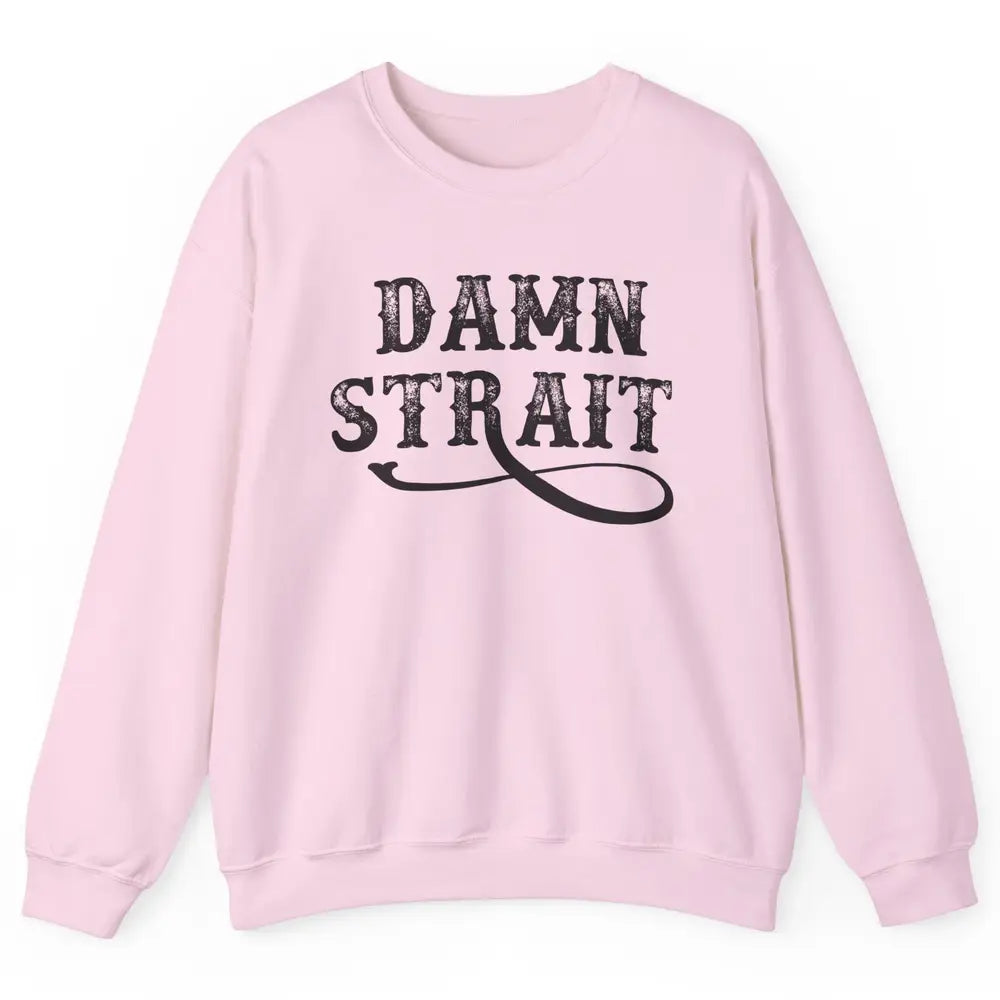 Retro Southern Cowboy Damn Strait Western Country Music Unisex Crewneck Sweatshirt