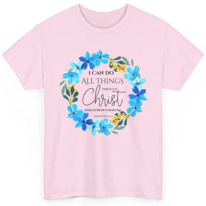 Floral I Can Do All Things Through Christ Bible Christian Classic Unisex T-Shirt