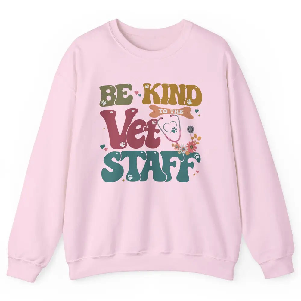 Be Kind To The Vet Staff Groovy Veterinarian Pet Lovers Unisex Crewneck Sweatshirt