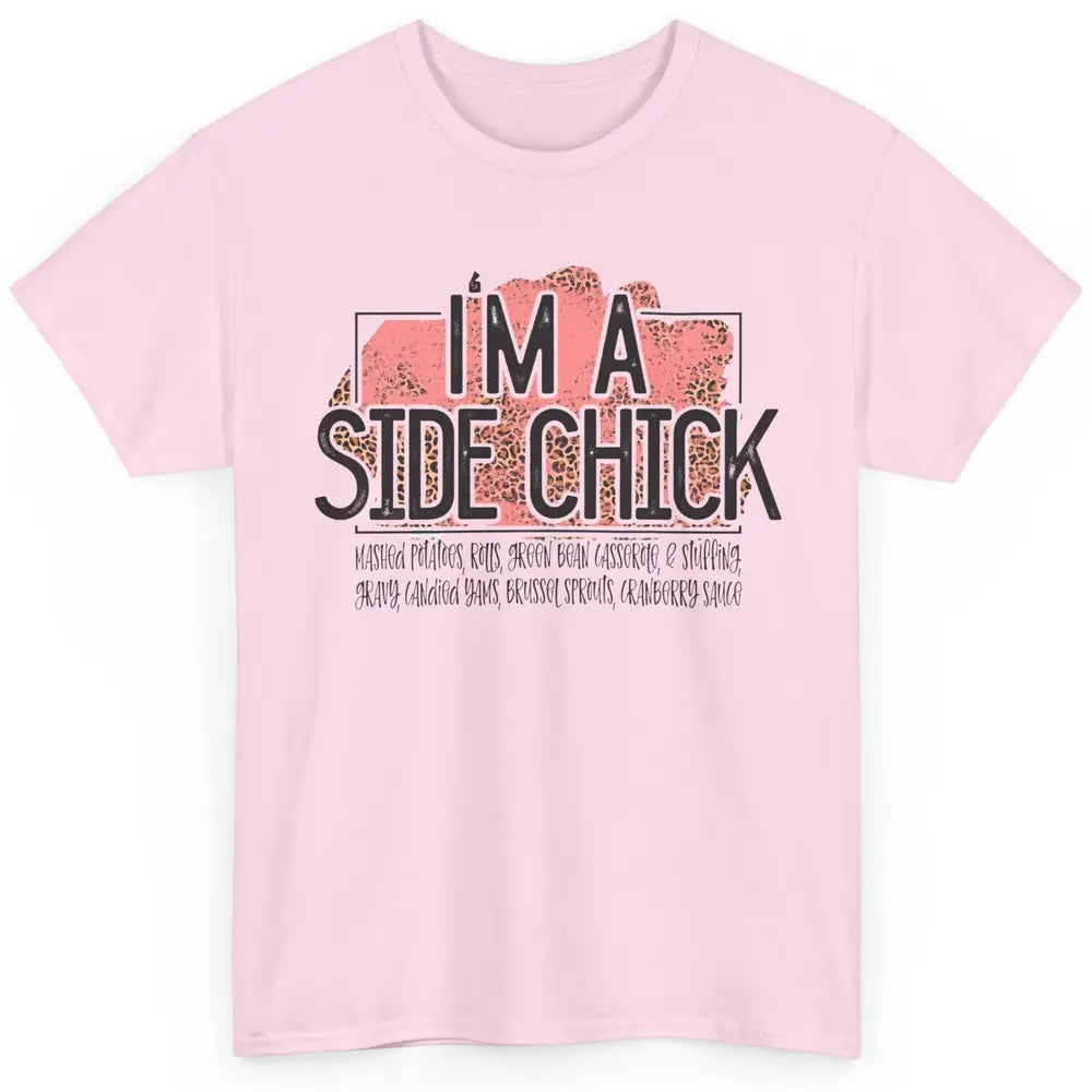 I'm Side Chick Mashed Potatoes Rolls Fall Thanksgiving Fall Classic Unisex T-Shirt