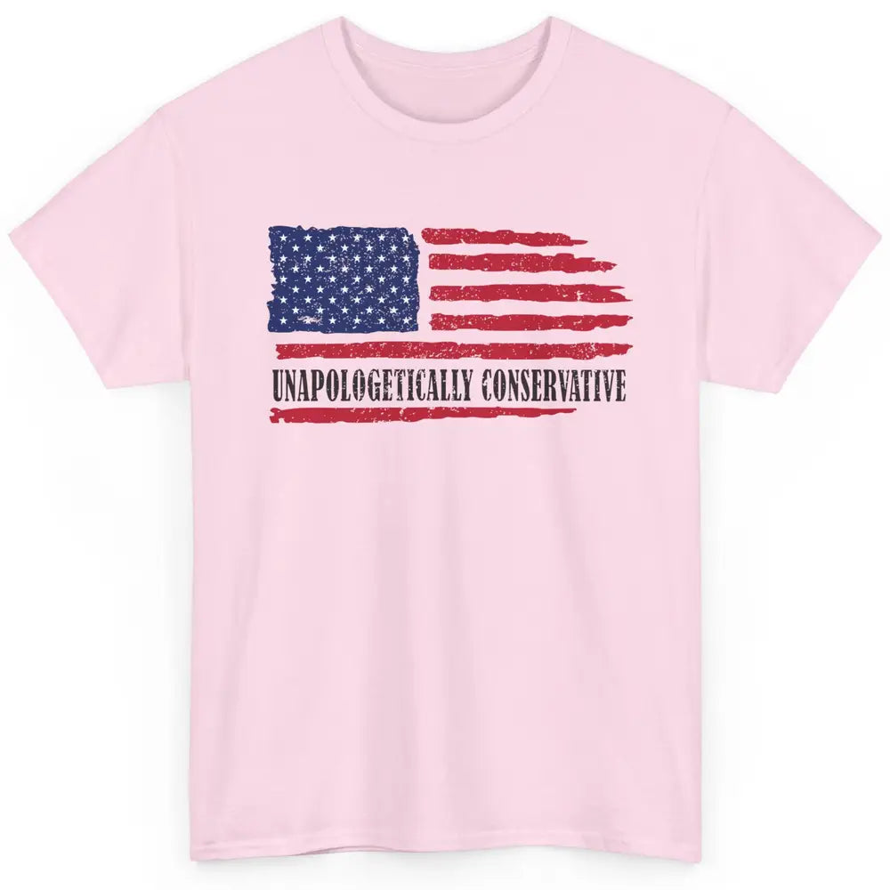 US Flag Unapologetically Conservative July 4th US Patriots Classic Unisex T-Shirt